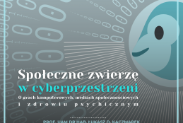 Plakat seminarium Społeczne zwierzę w cyberprzestrzeni. O grach komputerowych, mediach społecznościowych i zdrowiu psychicznym+