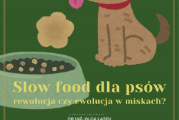 Plakat informacyjny Slow food dla psów - rewolucja czy ewolucja w miskach?