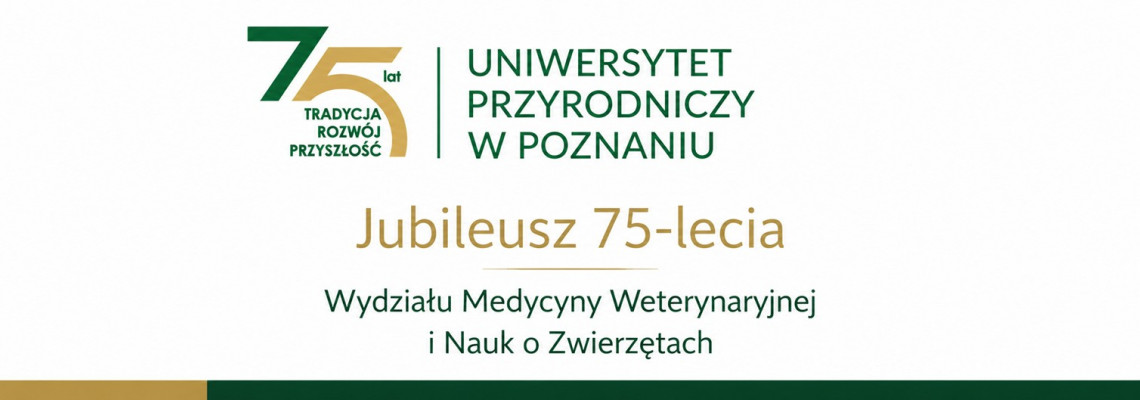 Jubileusz 75-lecia Wydziału Medycyny Weterynaryjnej i Nanuk o Zwierzętach Uniwersytetu Przyrodniczegow Poznaniu